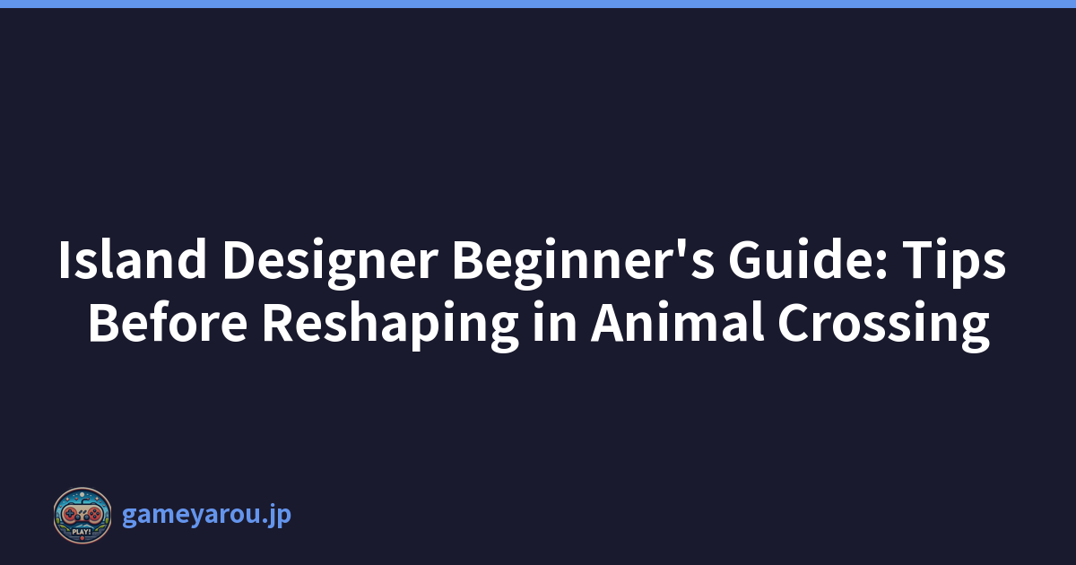Island Designer Beginner's Guide: Tips Before Reshaping in Animal Crossing