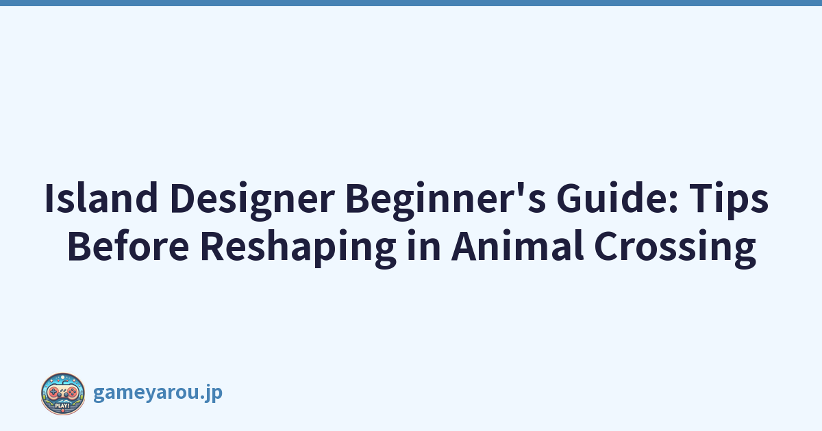 Island Designer Beginner's Guide: Tips Before Reshaping in Animal Crossing