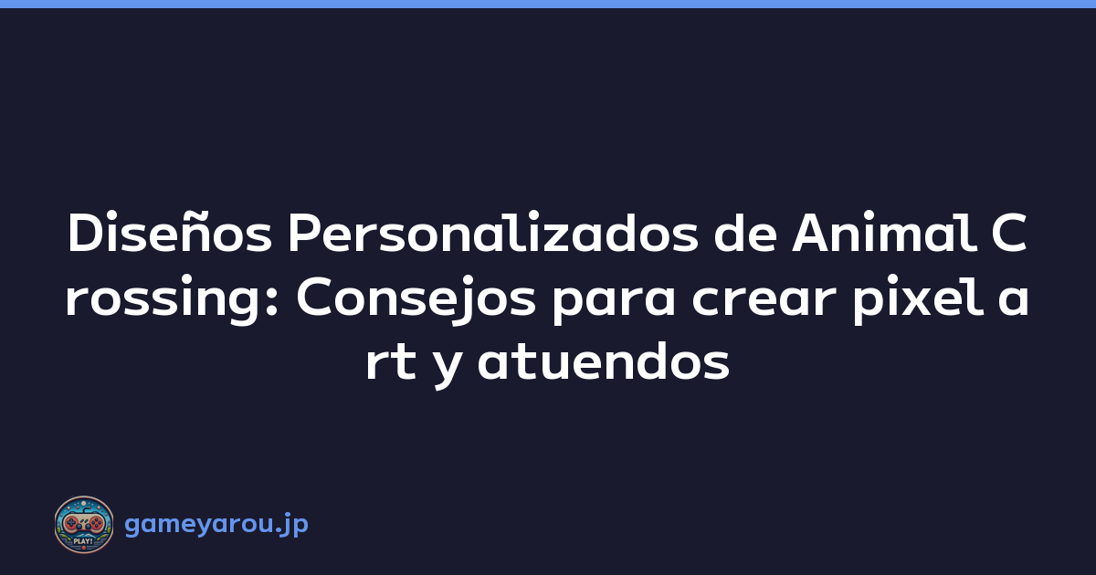 Diseños Personalizados de Animal Crossing: Consejos para crear pixel art y atuendos