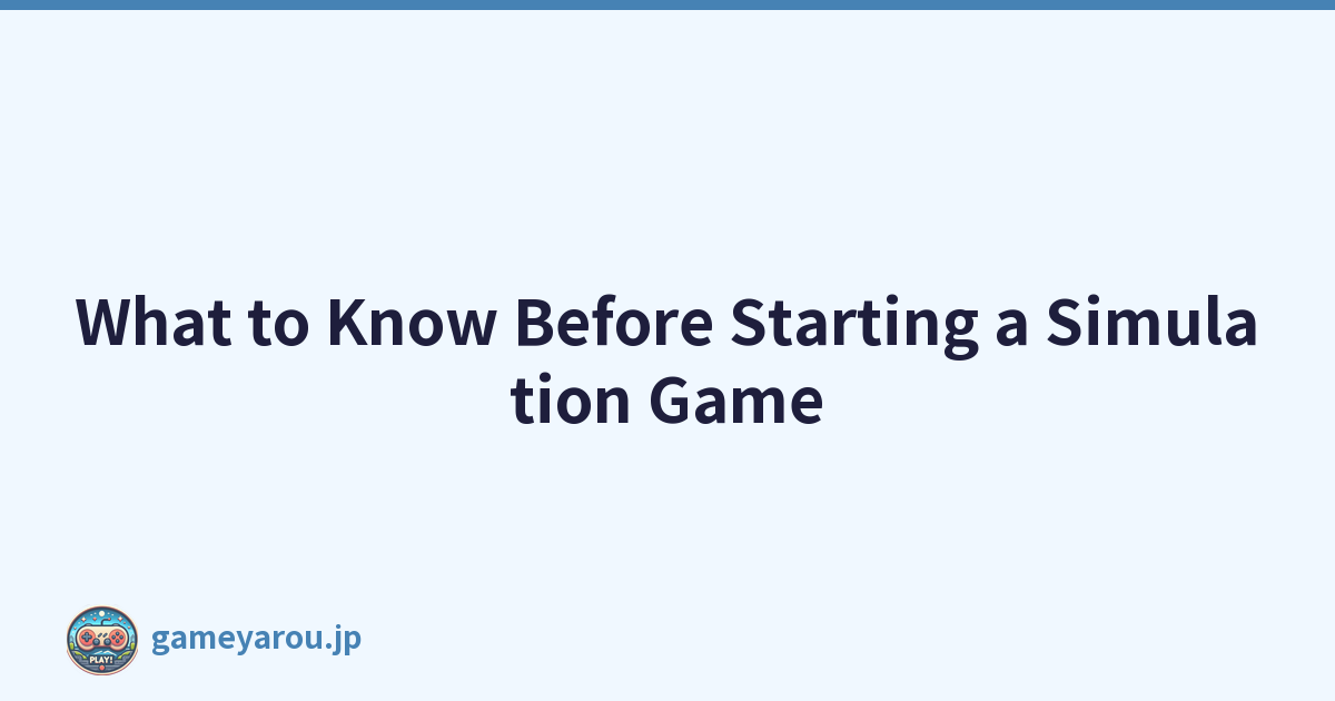 What to Know Before Starting a Simulation Game