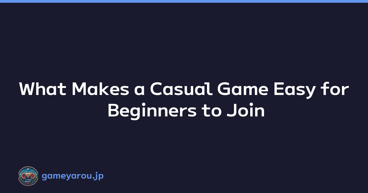 What Makes a Casual Game Easy for Beginners to Join