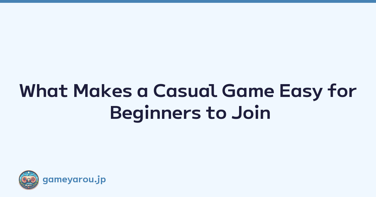 What Makes a Casual Game Easy for Beginners to Join