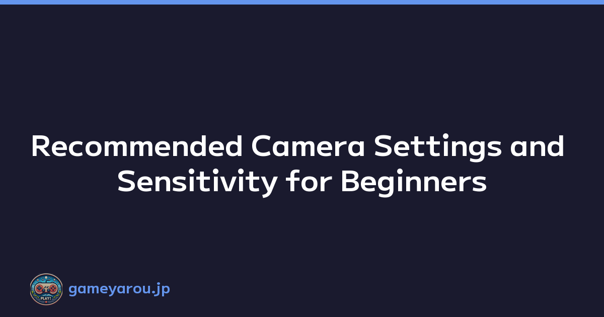 Recommended Camera Settings and Sensitivity for Beginners