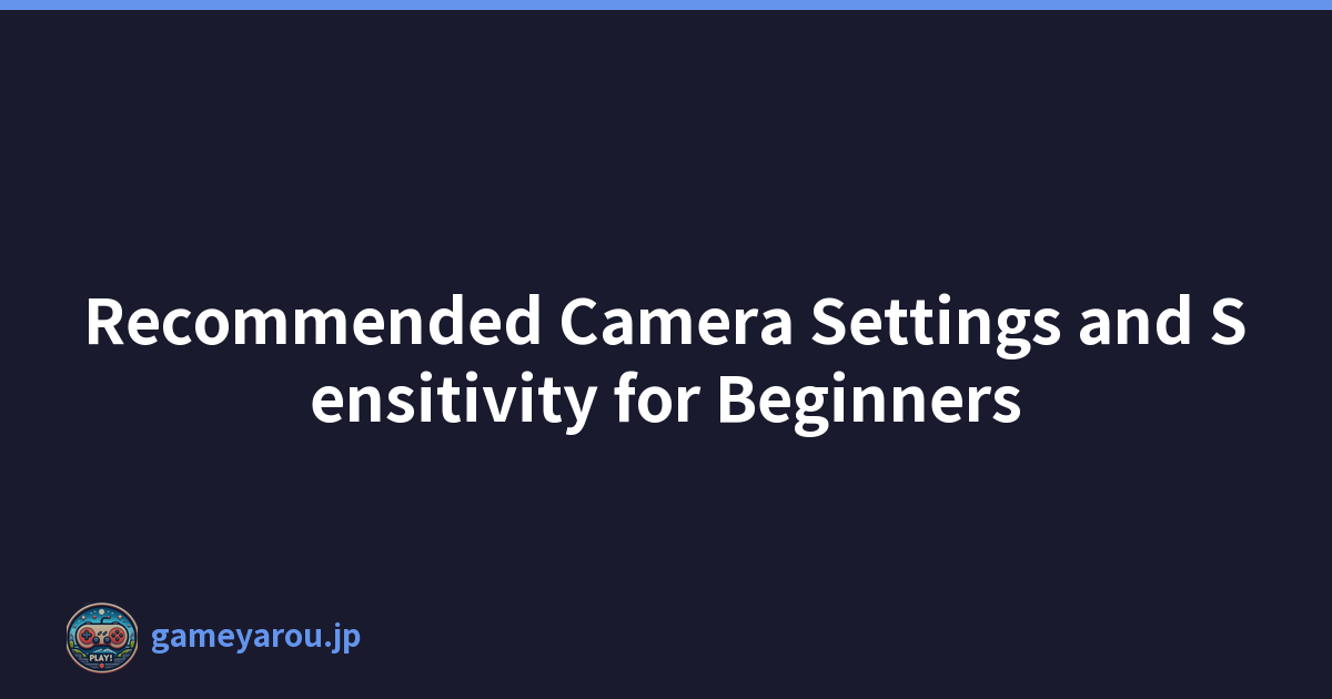 Recommended Camera Settings and Sensitivity for Beginners