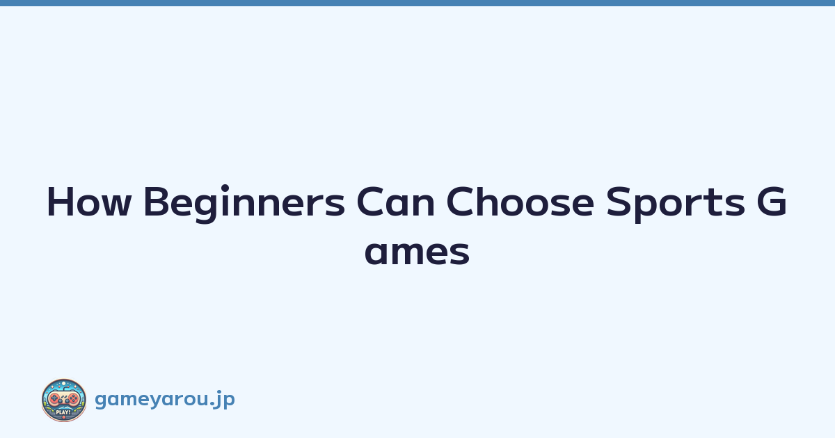 How Beginners Can Choose Sports Games