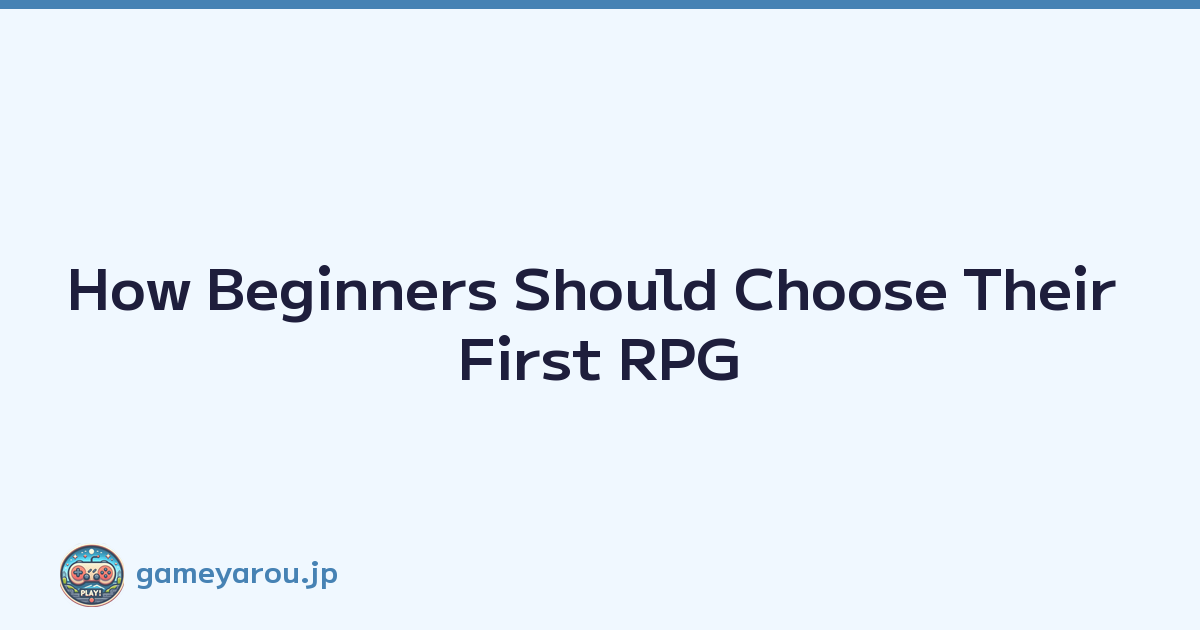 How Beginners Should Choose Their First RPG