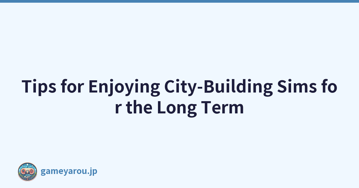 Featured image of post Tips for Enjoying City-Building Sims for the Long Term