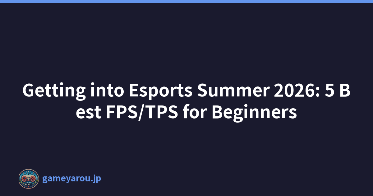 Getting into Esports Summer 2026: 5 Best FPS/TPS for Beginners