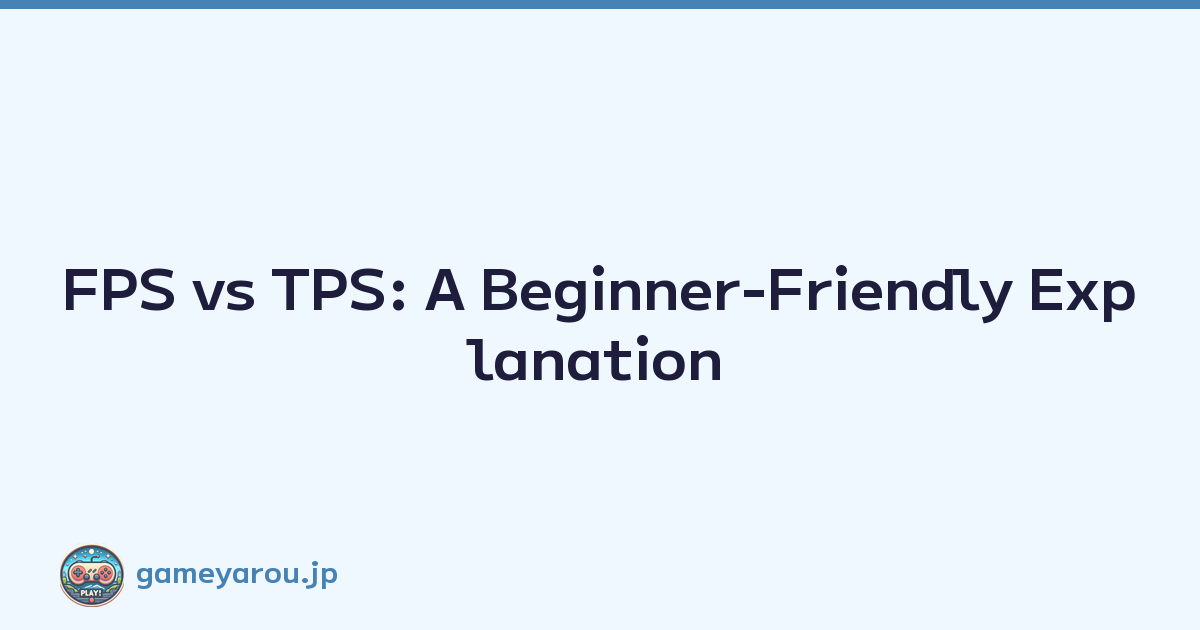 FPS vs TPS: A Beginner-Friendly Explanation