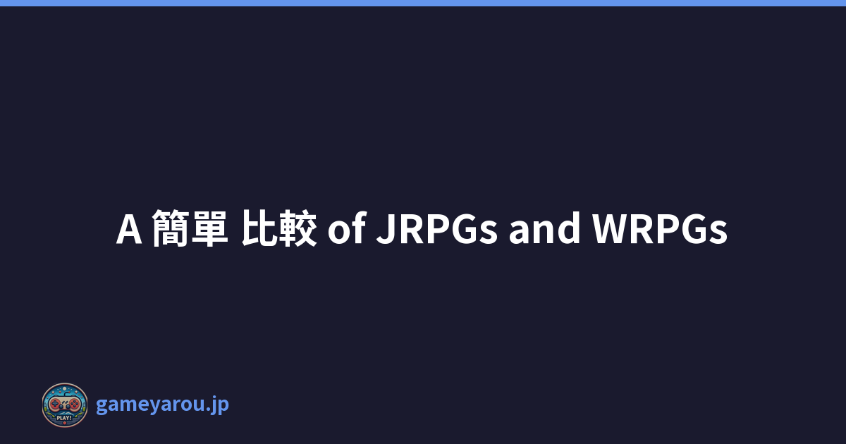 A 簡單 比較 of JRPGs and WRPGs