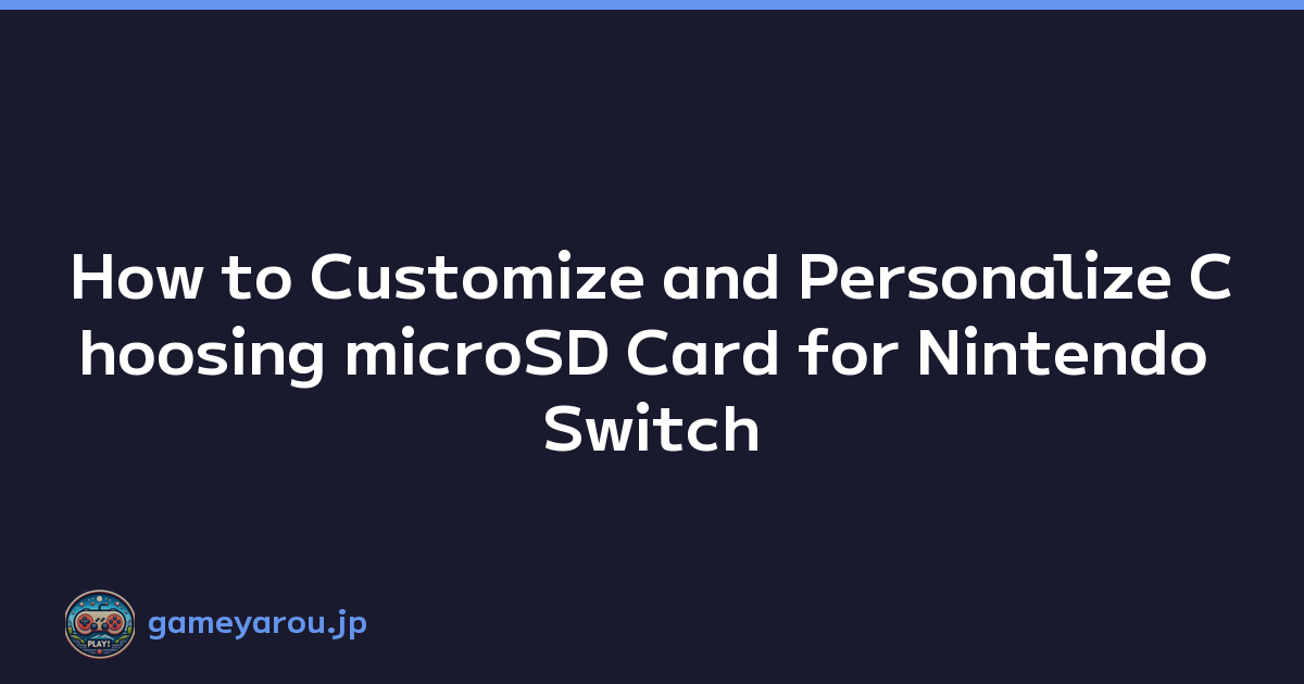 How to Customize and Personalize Choosing microSD Card for Nintendo Switch