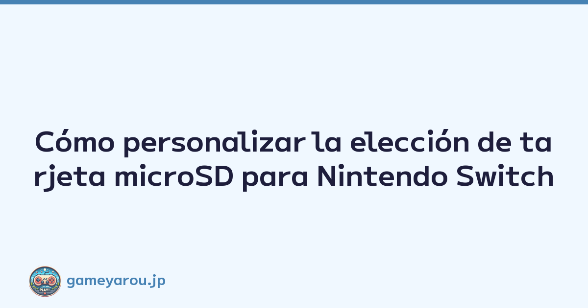 Cómo personalizar la elección de tarjeta microSD para Nintendo Switch