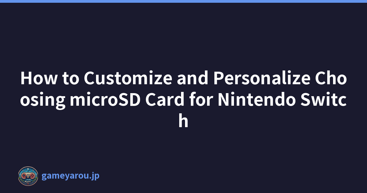 How to Customize and Personalize Choosing microSD Card for Nintendo Switch
