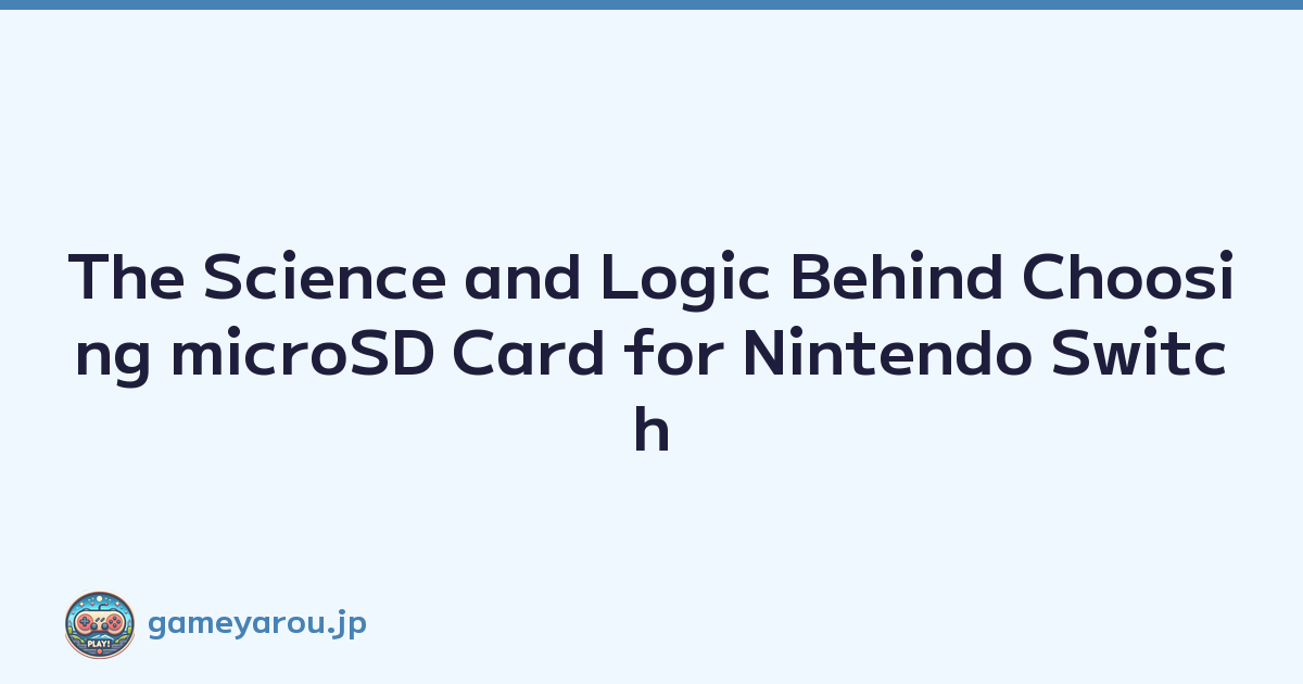 The Science and Logic Behind Choosing microSD Card for Nintendo Switch