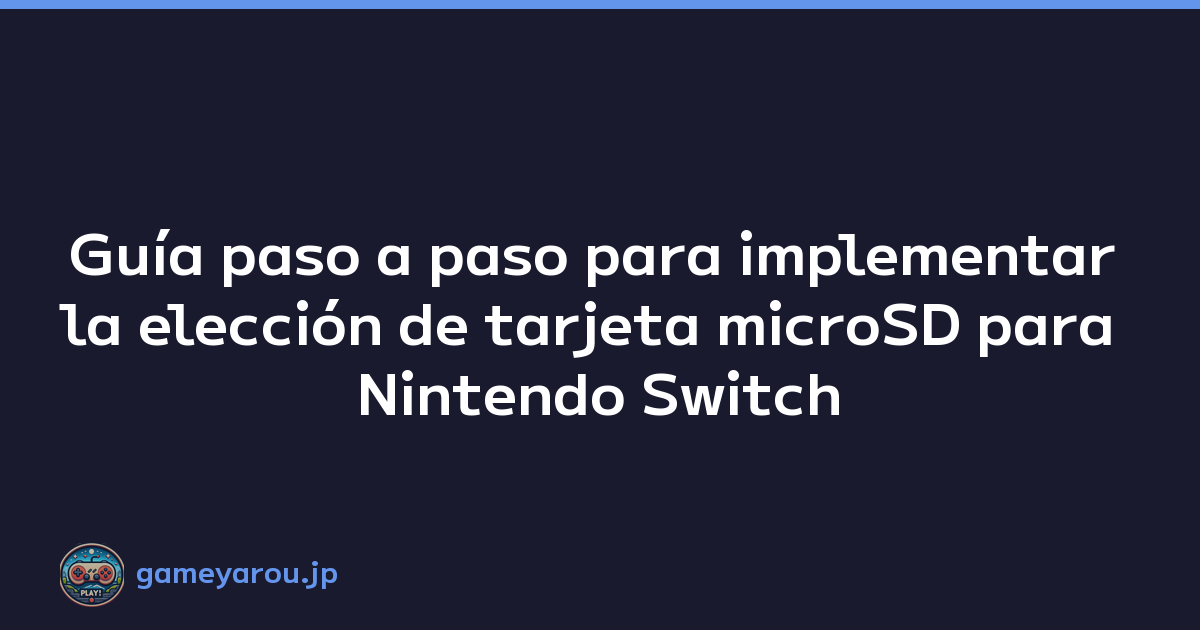 Guía paso a paso para implementar la elección de tarjeta microSD para Nintendo Switch