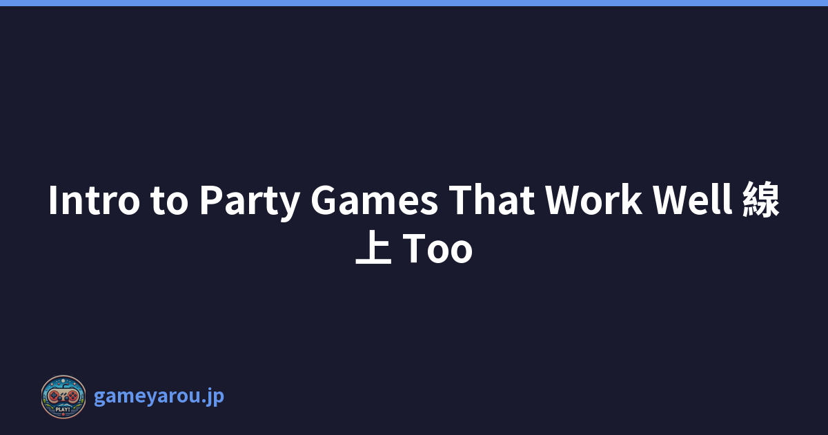 Intro to Party Games That Work Well 線上 Too