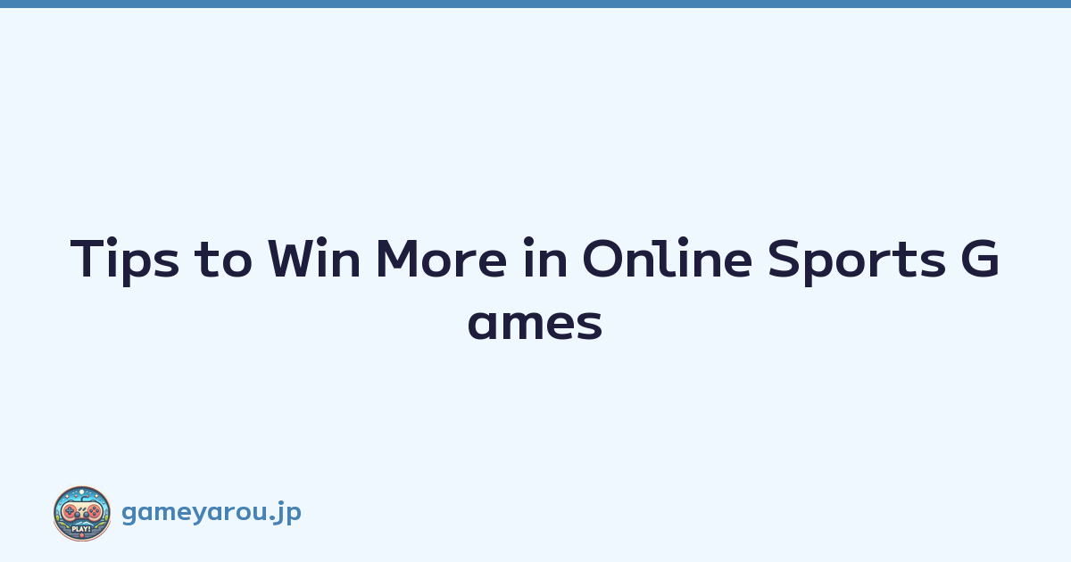 Tips to Win More in Online Sports Games