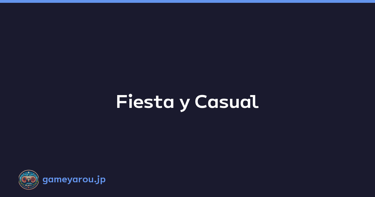 Fiesta y Casual