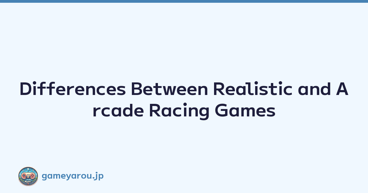 Differences Between Realistic and Arcade Racing Games