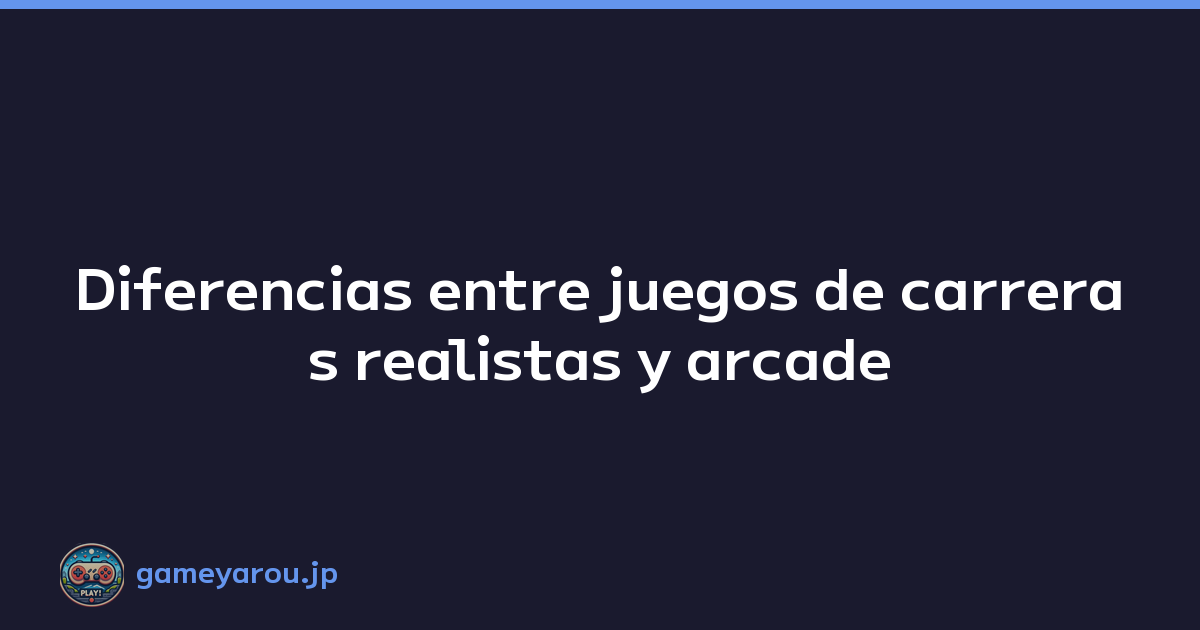 Diferencias entre juegos de carreras realistas y arcade