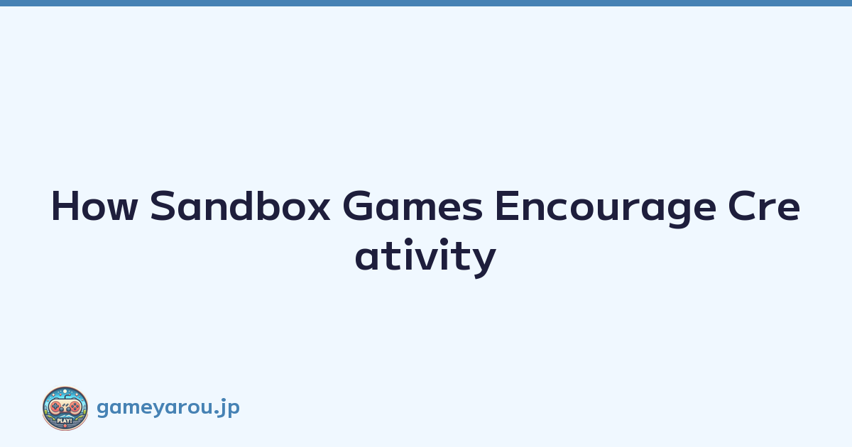 How Sandbox Games Encourage Creativity