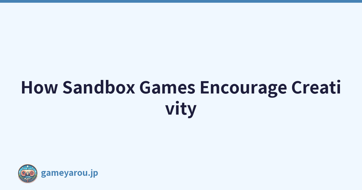 How Sandbox Games Encourage Creativity