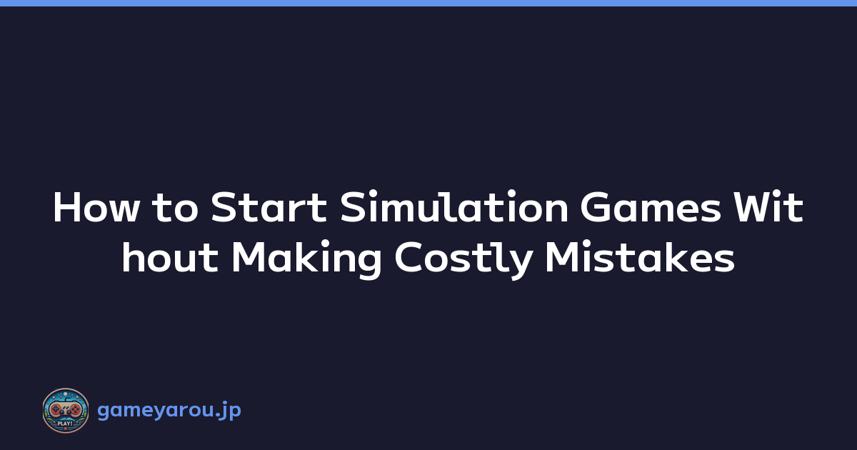 Featured image of post How to Start Simulation Games Without Making Costly Mistakes