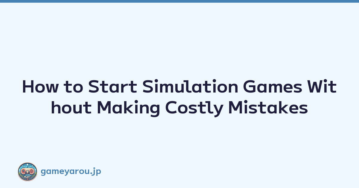 Featured image of post How to Start Simulation Games Without Making Costly Mistakes