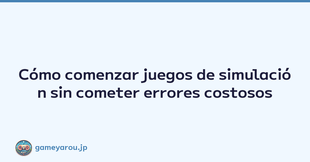 Featured image of post Cómo comenzar juegos de simulación sin cometer errores costosos