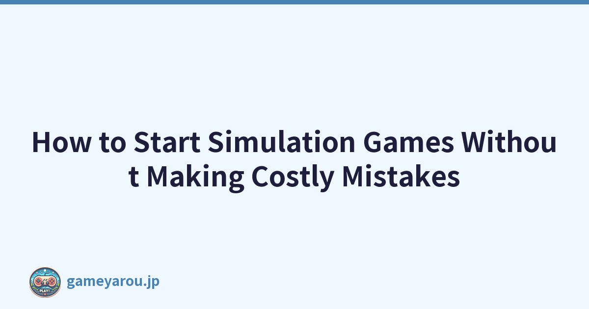 Featured image of post How to Start Simulation Games Without Making Costly Mistakes