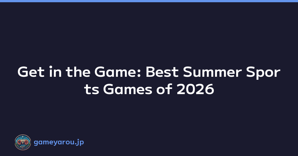Get in the Game: Best Summer Sports Games of 2026