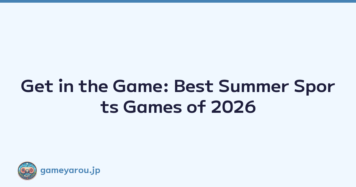 Get in the Game: Best Summer Sports Games of 2026