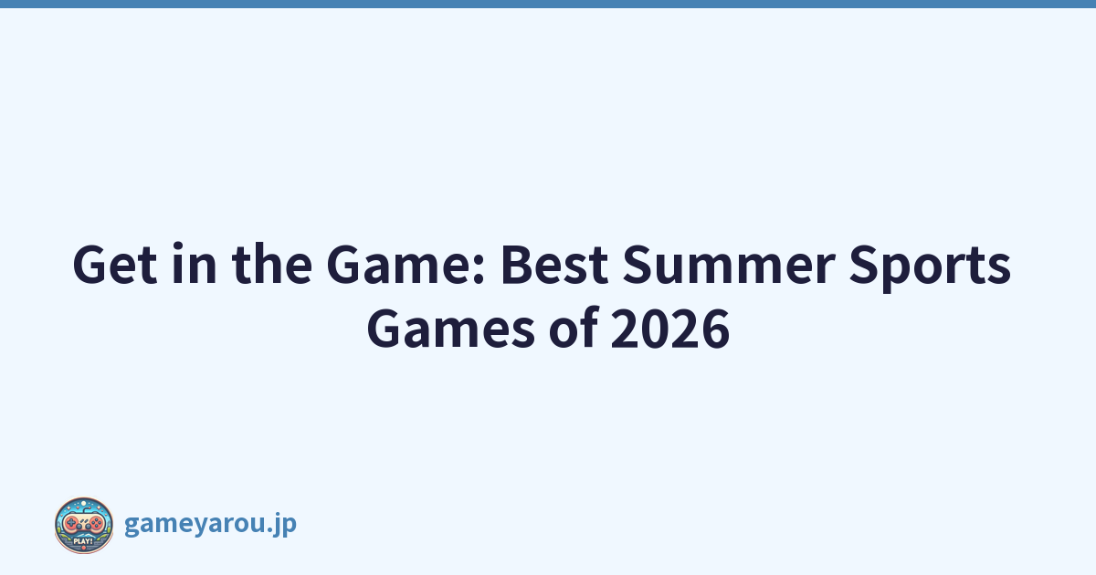 Get in the Game: Best Summer Sports Games of 2026