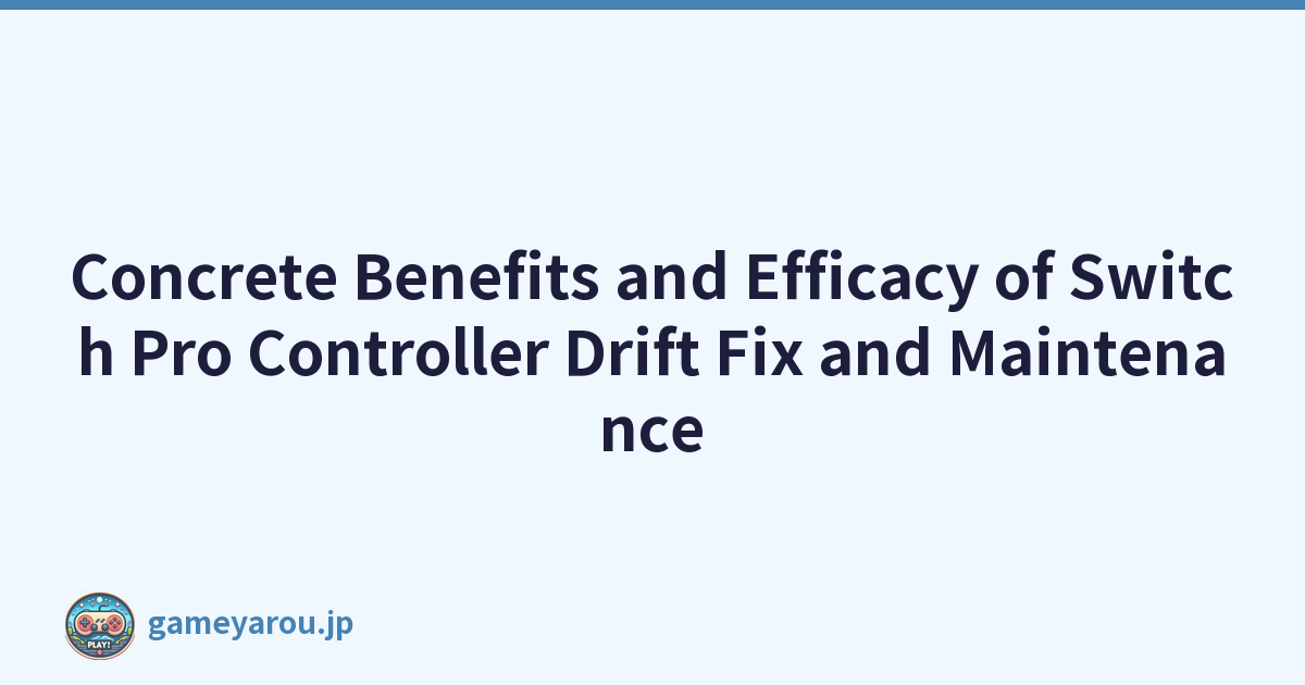 Concrete Benefits and Efficacy of Switch Pro Controller Drift Fix and Maintenance